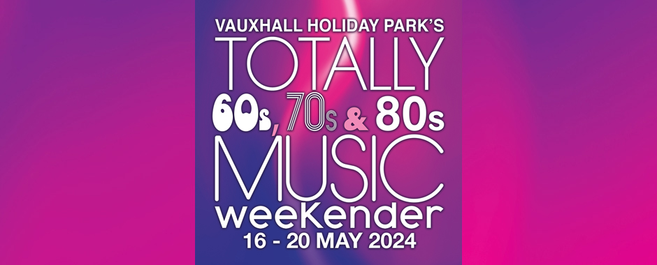 Totally 60s-70s & 80S Weekender 16th-20th May 2024